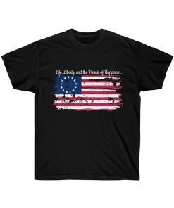 Life, Liberty, and the Pursuit of Happiness Flag T-Shirt, 4th of July ,Patriotic Betsy Ross battle flag Gift T-ShirtLife, Liberty, and the Pursuit of Happiness Flag T-Shirt, 4th of July ,Patriotic Betsy Ross battle flag Gift T-Shirt