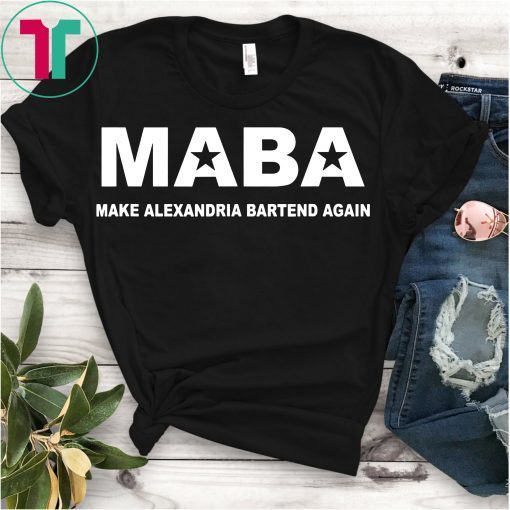 MABA aoc Make Alexandria Bartend Again tshirt