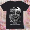 Mac Miller No matter where life takes me find me with a smile shirt