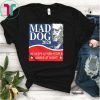 Mad Dog 2020 He Keeps Other People Awake At Night Shirt