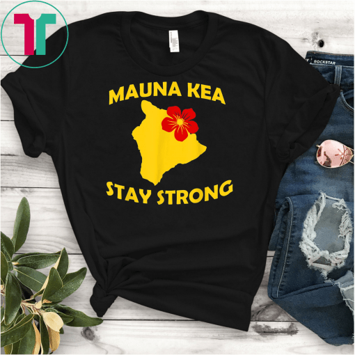 Mauna Kea Stay Strong Ku Kia'i Mauna Classic Gift T-Shirt