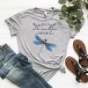 May you touch dragonflies and stars shirt
