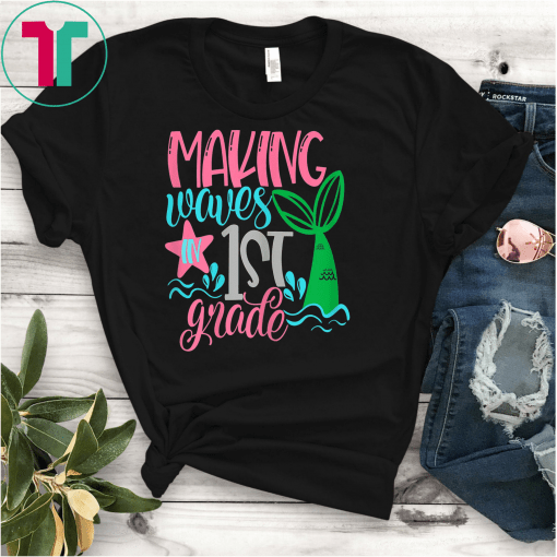 Mermaid Making Waves In 1st Grade Girls Cute Kids First Gift T-Shirt