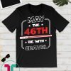 Mike Gravel Shirt May The 46th Be With Gravel President 2020 T-Shirt