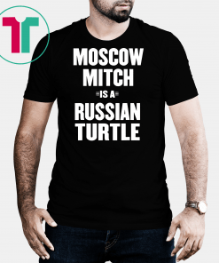 Moscow Mitch Shirt Russian Turtle Ditch Traitor Election T-Shirt