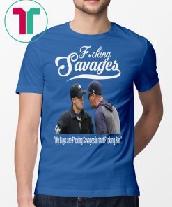 My Guys Are Fucking Savage Aaron Boone Fucking Savages Baseball T-Shirt
