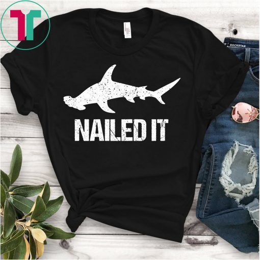 Nailed It Hammerhead Shark Tee - Funny Shark Shirt