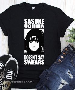 Naruto sasuke uchiha doesn't say swears shirt