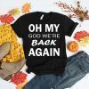 Oh My God We're Back Again Shirt - Backstreet Boys Shirt - Backstreet Boys are Back Shirt - Concert Tee