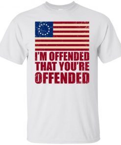 Old Glory Betsy Ross I’m Offended That You’re Offended Tee Shirt