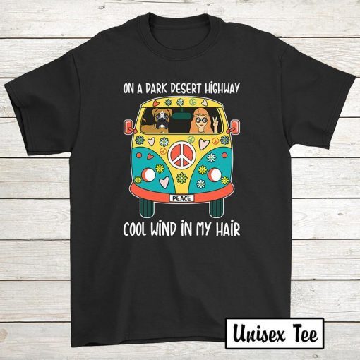 On A Dark Desert Highway Cool Wind In My Hair Hippie Style Men Women Tee Shirt