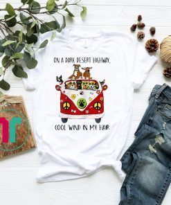 On A Dark Desert Highway Dog Feel Cool Wind In My Hair T-Shirt