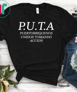 P U T A Puertorriquenos Unidos Tomando Accion T-Shirts