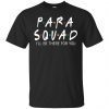 Para Squad I’ll Be There For You Gift T-Shirt