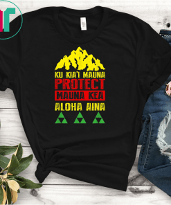 Protect Mauna Kea Shirts We Are Mauna Kea Ku Kiai Mauna T-Shirts