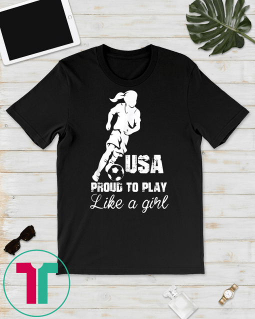 Proud To Play Like A Girl T-Shirt