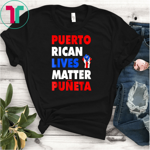 Puerto Rican Lives Matter TShirt Resiste