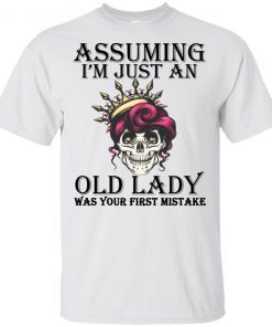 Queen skull Assuming I’m just an old lady was your first mistake t-shirt