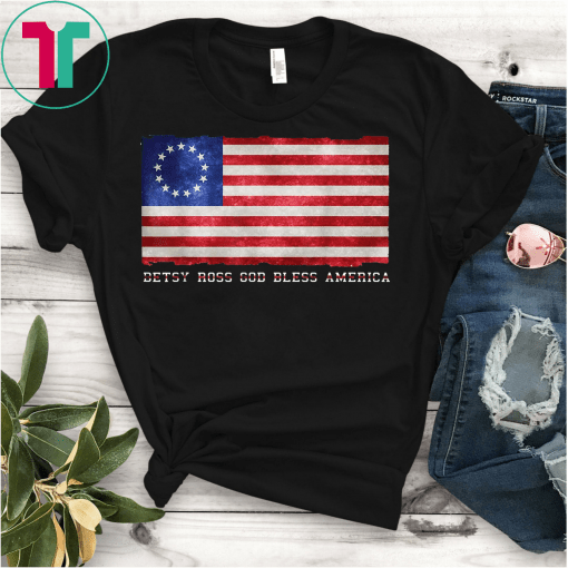 Rush Betsy Ross God Bless Ameria T-Shirt Stand Up For Betsy Ross Shirt