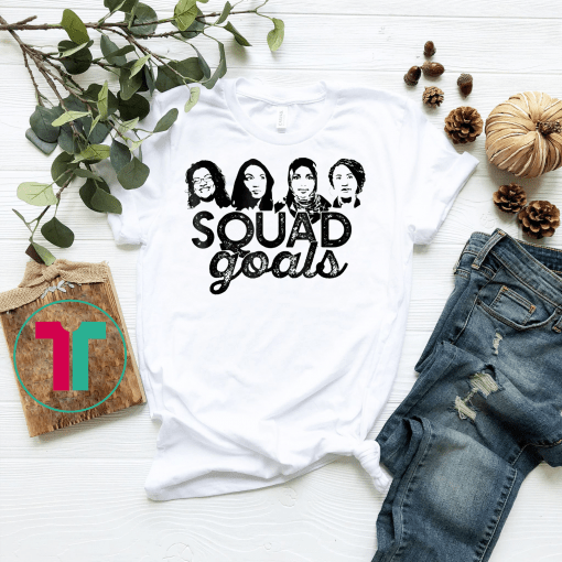 SQUAD GOALS T-Shirt Tlaib Ocasio-Cortez Omar Pressley House