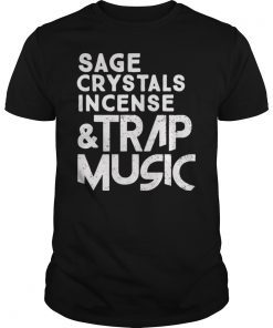 Sage Crystals Incense and Trap Music T-Shirt