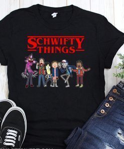 Schwifty things rick and morty stranger things shirt