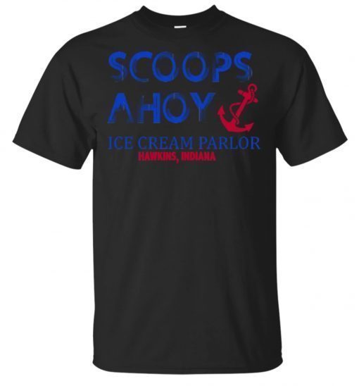 Scoops Ahoy Ice Cream Parlor Hawkins, Indiana Shirt