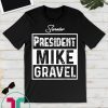 Senator Mike Gravel For President 2020 Election T-Shirts