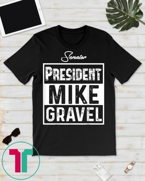 Senator Mike Gravel For President 2020 Election T-Shirts