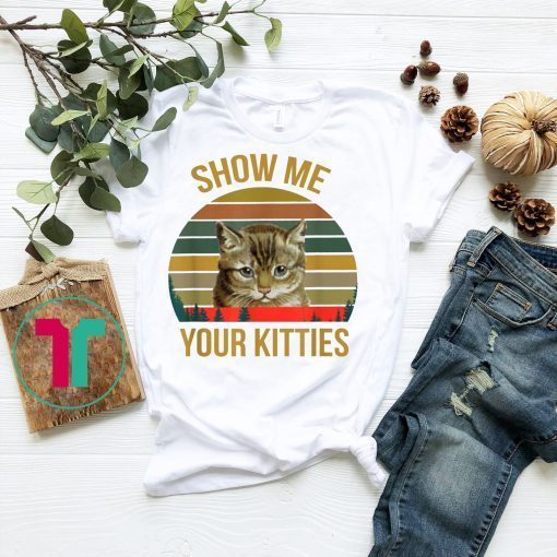 Show me Your Kitties Cat lover Retro Vintage Gift Tshirt