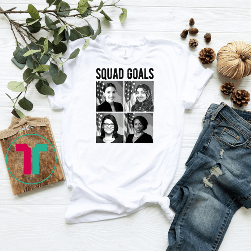 Squad Goals AOC Rashida Omar Ilhan Ayanna Pressley Tshirt