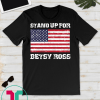 Stand Up For Betsy Ross 1776 American Flag T-Shirt