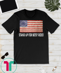 Stand Up For Betsy Ross T-Shirt
