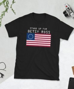 Stand Up For Betsy Ross T-Shirt American Flag Vintage T-Shirt Short-Sleeve Unisex T-Shirt