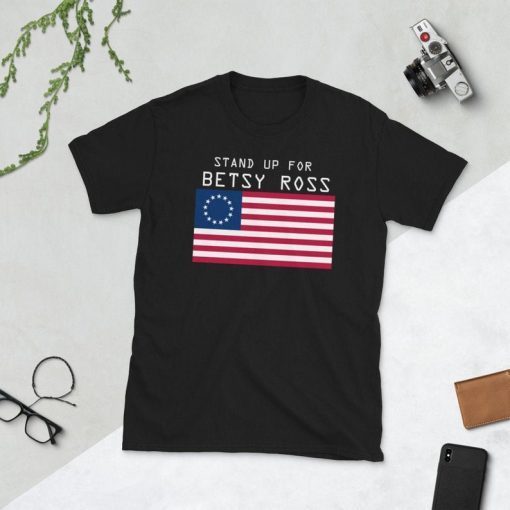 Stand Up For Betsy Ross T-Shirt American Flag Vintage T-Shirt Short-Sleeve Unisex T-Shirt