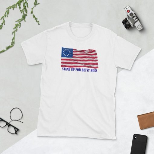 Stand up for Betsy Ross America Flag Short-Sleeve Unisex T-Shirt