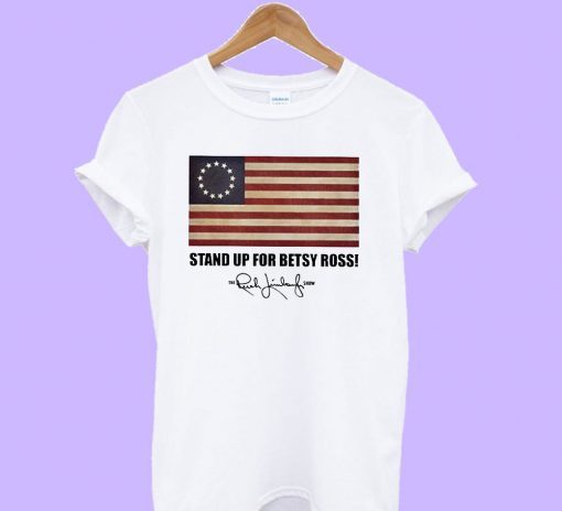 Stand up for Betsy Ross Funny T-Shirt