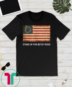 Stand up for betsy ross Gift T-Shirt