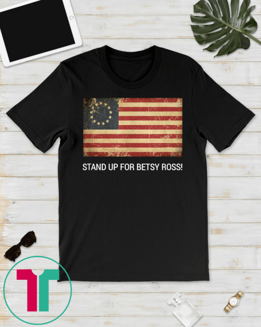 Stand up for betsy ross Gift T-Shirt