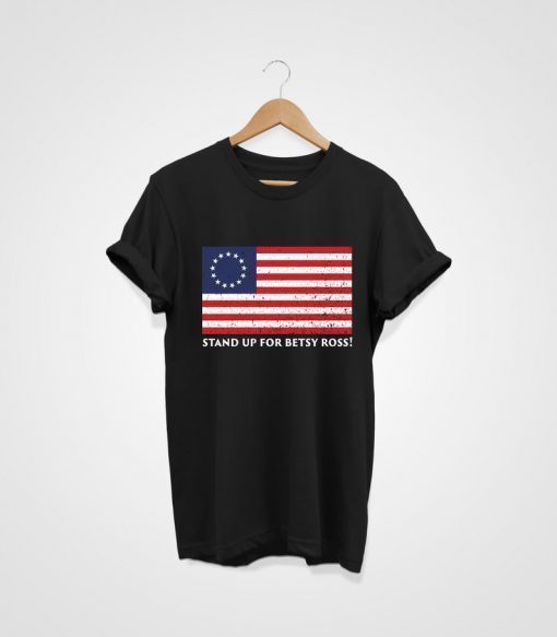 Stand up for betsy ross Unisex Gift T- Shirt