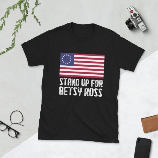 Stand up for betsy ross shirt Short-Sleeve Unisex Tee Shirt
