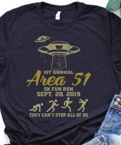 Storm Area 51 Shirt They Can't Stop All of Us, 5k Fun Run Event September 20, 2019 Funny alien Roswell New Mexico Area 51 UFO Aliens