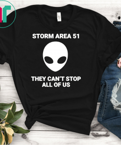 Storm Area 51 They Can't Stop All Over Us Tee Shirt
