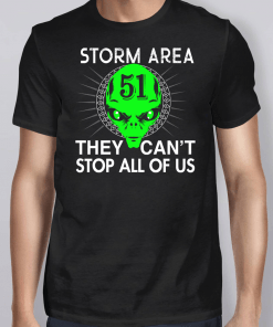 Storm Area 51 They Can’t Stop All Of Us Shirt