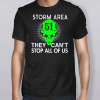 Storm Area 51 They Can’t Stop All Of Us Tee Shirts