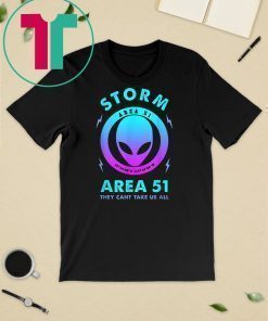 Storm area 51 alien they can’t stop all us shirts