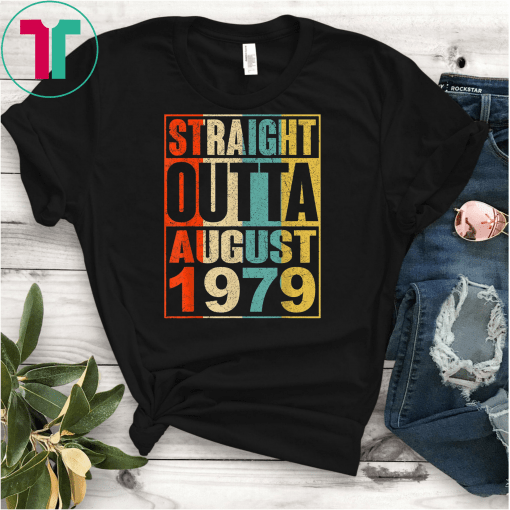 Straight Outta AUGUST 1979 T-shirt 40 Years Old Shirt