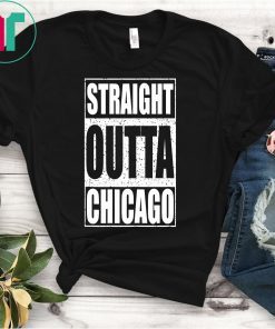 Straight Outta Chicago T-Shirt Illinois Gift Shirt