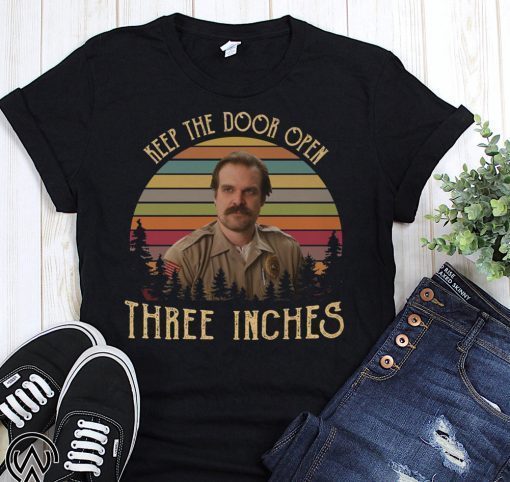 Stranger things jim hopper keep the door open three inches shirt