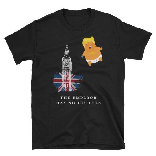 The Emperor Has No Clothes Shirt, London Protest T-Shirt, Dump Trump, Trump Baby Blimp Balloon Tee, Trump Float T-Shirt, Funny Trump Balloon